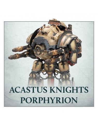 Acastus Knights Porphyrion - Legions Imperialis